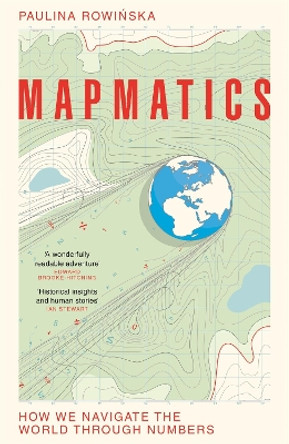 Mapmatics: How We Navigate the World Through Numbers by Paulina Rowinska 9781035007042