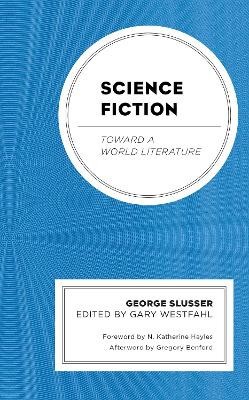 Science Fiction: Toward a World Literature by George Slusser 9781666905373
