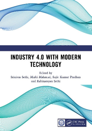 Industry 4.0 with Modern Technology: Proceedings of the International Conference on Emerging trends in Engineering and Technology, Industry 4.0 (ETETI-2023) by Srinivas Sethi 9781032586472