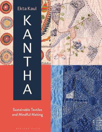 Kantha: Sustainable Textiles and Mindful Making by Ekta Kaul 9781789940435