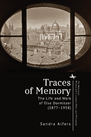 Traces of Memory: The Life and Work of Else Dormitzer (18771958) by Sandra Alfers 9798887194714