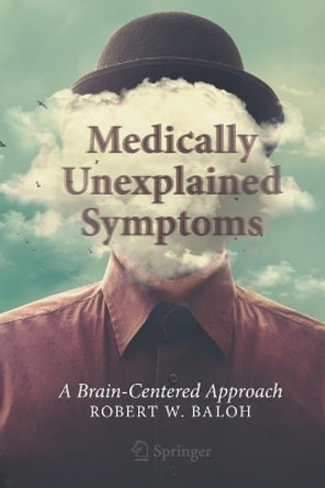 Medically Unexplained Symptoms: A Brain-Centered Approach by Robert W. Baloh 9783030591809