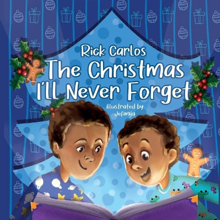 The Christmas I'll Never Forget by Rick Carlos 9798887384719 The Christmas I'll Never Forget by Rick Carlos 9798887384719