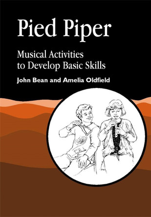 Pied Piper: Musical Activities to Develop Basic Skills by Amelia Oldfield