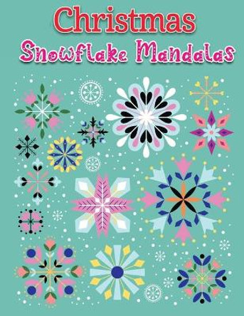 christmas snowflake mandalas: An Adult Coloring Book Featuring Easy, Stress Relieving & beautiful Winter snowflakes Designs To Draw (Coloring Book for Relaxation) by Jane Christmas Press 9798556493513