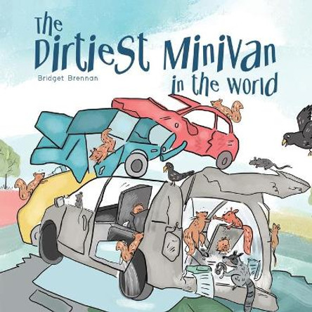 The Dirtiest Minivan in the World by Bridget Brennan 9780228848943