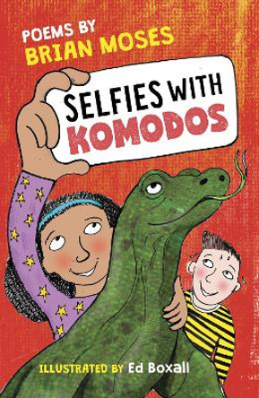 Selfies With Komodos: Poems by by Brian Moses
