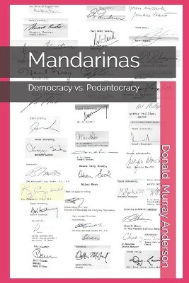 Mandarinas: Democracy vs. Pedantocracy (excellence-indifference-mediocrity-scandal) by Donald Murray Anderson 9781989593226