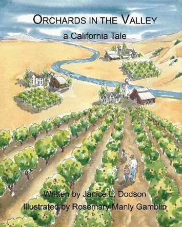 Orchards in the Valley: A California Tale by Janice L Dodson 9781945526435