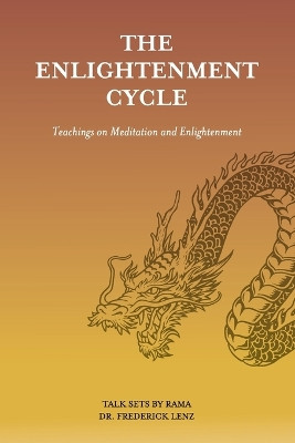 The Enlightenment Cycle: Teachings on Meditation and Enlightenment by Frederick Lenz 9781947811171