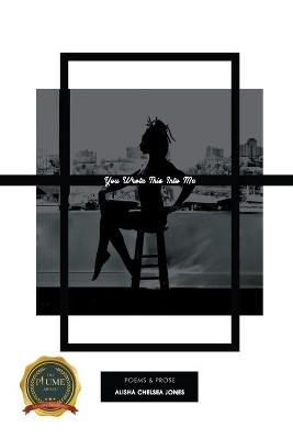 You Wrote This Into Me by Alisha Chelsea Jones 9781646201280