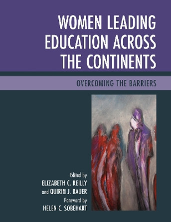 Women Leading Education across the Continents: Overcoming the Barriers by Elizabeth C. Reilly 9781475802245