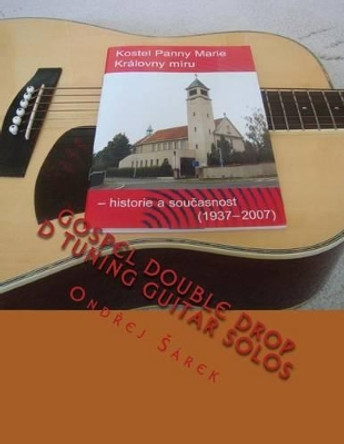 Gospel Double drop D tuning Guitar Solos by Ondrej Sarek 9781502950932