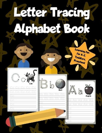 Letter Tracing Alphabet Book: ABC Learning Workbook for Kids - Toddlers, Preschool, K-2 - Black by Smart Kids Printing Press 9781670839510