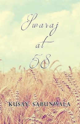 Swaraj at 58 by Kusay Sabunwala 9789388081573