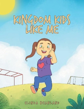 Kingdom Kids Like Me by Elinda Beanland 9781647737443