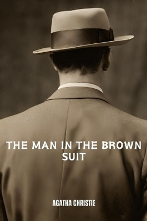 The Man in the Brown Suit (Annotated) by Agatha Christie 9782487116689