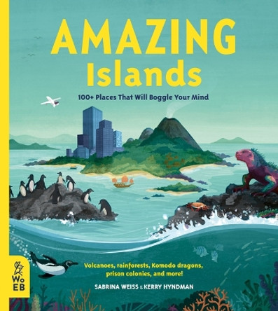 Amazing Islands: 100+ Places That Will Boggle Your Mind by Sabrina Weiss 9781912920167