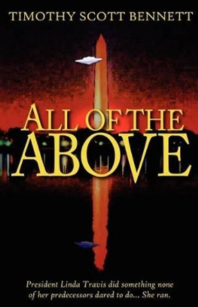 All of the Above by Timothy Scott Bennett 9781936879007