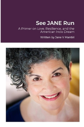 See JANE Run: A Primer on Love, Resilience, and the American Indo Dream by Jane V Mantiri 9781312701526