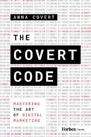 The Covert Code: Mastering the Art of Digital Marketing by Anna Covert 9798887504971