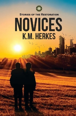 Novices: A Story Of the Restoration by K M Herkes 9781945745157