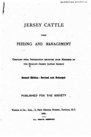 Jersey Cattle - Their Feeding and Management by English Jersey Cattle Society 9781534729520