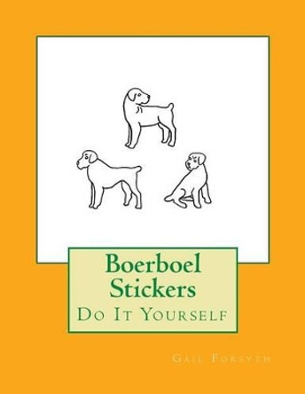 Boerboel Stickers: Do It Yourself by Gail Forsyth 9781537415147