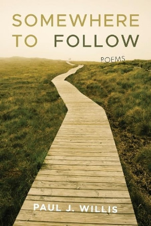 Somewhere to Follow by Paul J Willis 9781639820634