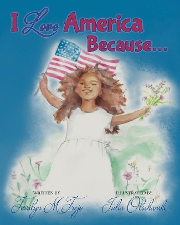 I Love America Because by Terrilyn M Trejo 9781960137210