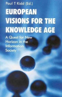 European Visions for the Knowledge Age: A Quest for New Horizons in the Information Society by Paul T. Kidd 9781901864083