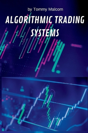 Algorithmic Trading Systems by Tommy Malcom 9781803180670
