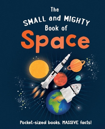 The Small and Mighty Book of Space by Mike Goldsmith 9781839351495