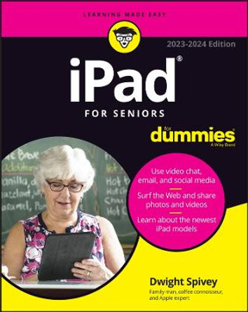 iPad For Seniors For Dummies, 2023–2024 Edition by Spivey