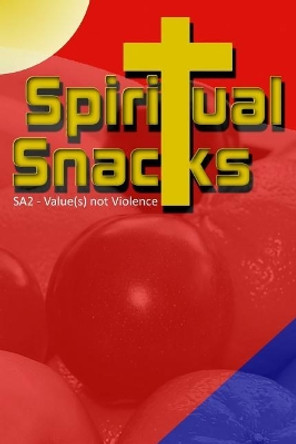 Spiritual Snacks-SA2 -- Value(s) not Violence by Lakeview Times 9781539874461