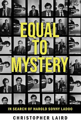 Equal to Mystery: In Search of Harold Sonny Ladoo Christopher Laird 9781845235628