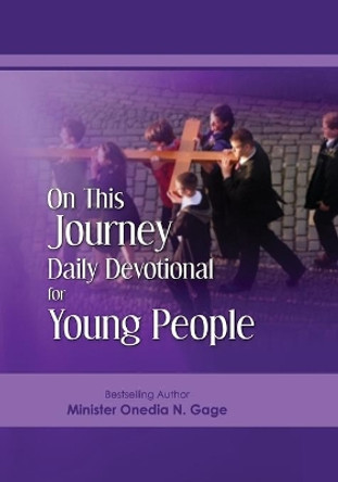 On This Journey Daily Devotional for Young People by Onedia N Gage 9780980100204