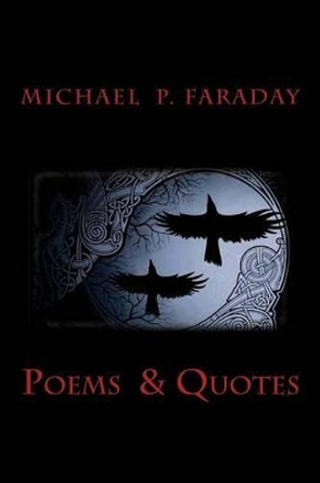 Poems & Quotes by Michael P Faraday 9781541364202