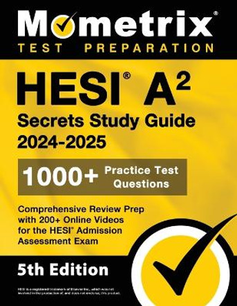 HESI A2 Secrets Study Guide: 1000+ Practice Test Questions, Comprehensive Review Prep with 200+ Online Videos for the HESI Admission Assessment Exam by Matthew Bowling 9781516724093