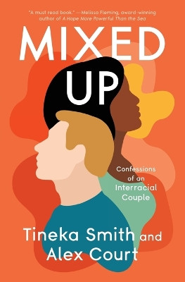 Mixed Up: Confessions of an Interracial Couple by Tineka Smith 9781504078863