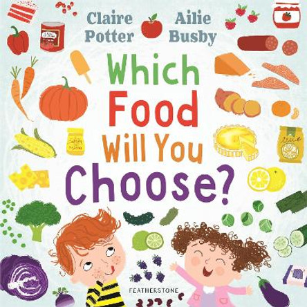 Which Food Will You Choose? by Claire Potter