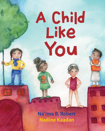 A Child Like You by Na'ima B. Robert