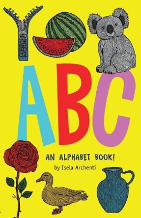 ABC, an Alphabet Book! by Isela Archenti 9781976553752