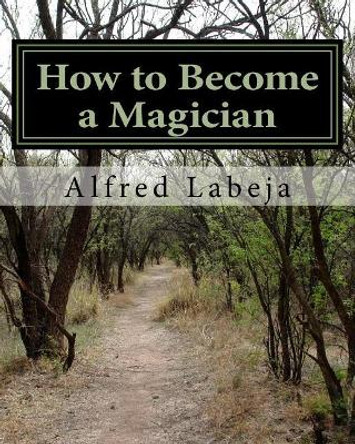 How to Become a Magician by Alfred Labeja 9781534715424