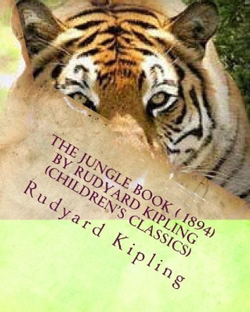 The Jungle Book ( 1894) by Rudyard Kipling (Children's Classics) by Rudyard Kipling 9781530348329