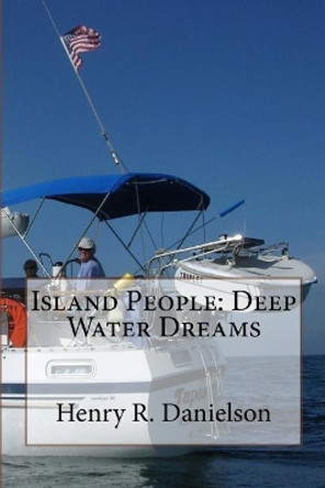 Island People: Deep Water Dreams by Julie C Danielson 9781719585590