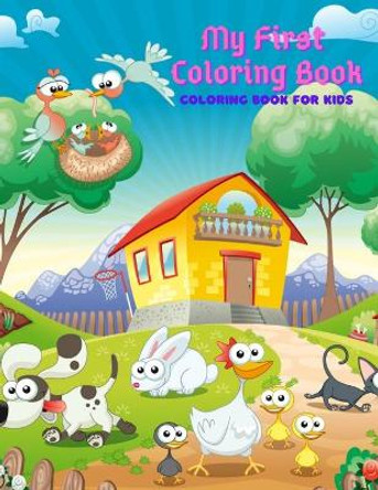 My First Coloring Book - Coloring Book For Kids: 100 Amazing Coloring Pages for Boys & Girls by Daniel Aykroyd 9798563773813