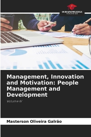 Management, Innovation and Motivation: People Management and Development by Masterson Oliveira Galrão 9786206021926