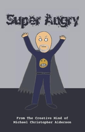 Super Angry by Michael Christopher Alderson 9781777087944