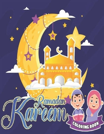 Ramadan kareem coloring book: Islamic Coloring Book, Ramadan Islamic Coloring Book For Children and Adults, Perfect Present For Toddlers To Celebrate The Holy Month by So Creator's 9798733492414